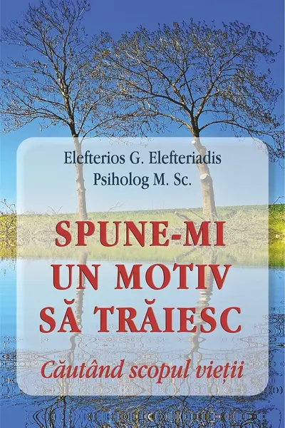 Spune-mi un motiv să trăiesc. Căutând scopul vieții
