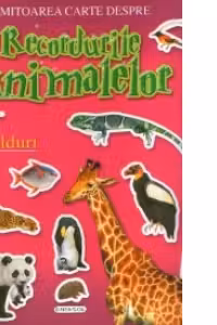 Uimitoarea carte despre Recordurile Animalelor (cu multe abtibilduri)