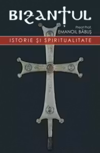 Bizantul, istorie si spiritualitate, Editia a doua, revizuita si adaugita