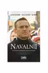 Navalnîi. Un democrat împotriva autoritarismului