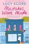 Mistakes Were Made : A totally addictive, spicy, hilarious small-town romance