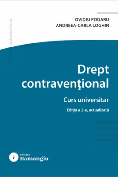 Drept contraventional. Editia a 2-a - Ovidiu Podaru, Andreea Carla Loghin