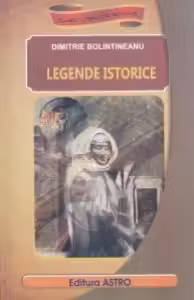 Legende istorice (Clasicii Literaturii Romane)