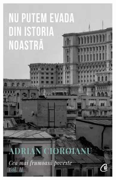 Nu putem evada din istoria noastra
