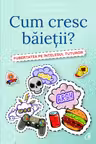 Cum cresc baietii