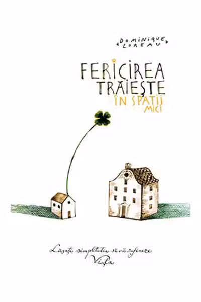 Fericirea traieste in spatii mici