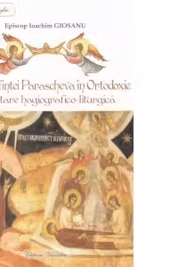 Cultul Sfintei Parascheva in Ortodoxie - cercetare hagiografico-liturgica.