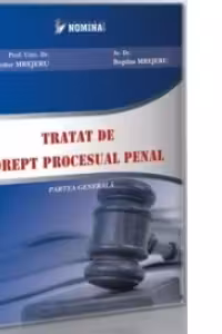 Tratat de drept procesual penal. Partea generala