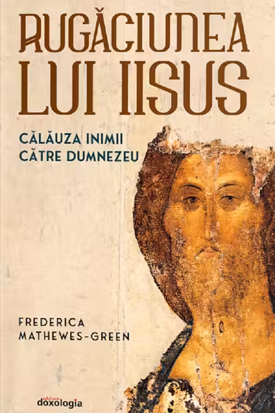 Rugăciunea lui Iisus: Călăuza inimii către Dumnezeu