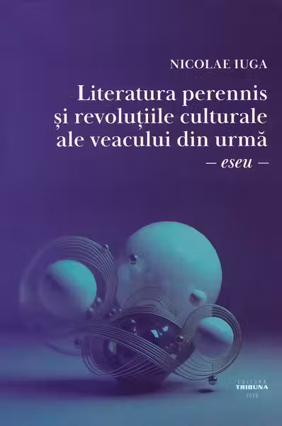 Literatura perennis și revoluțiile culturale ale veacului din urmă