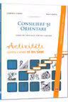 Consiliere si orientare. Activitati pentru clasele IX-XII