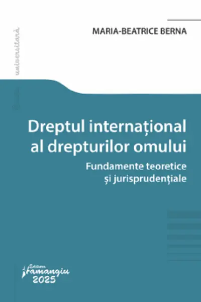 Dreptul international al drepturilor omului. Fundamente teoretice si jurisprudentiale