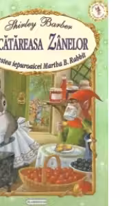 Bucatareasa Zanelor. Povestea iepuroaicei Martha B.Rabbit