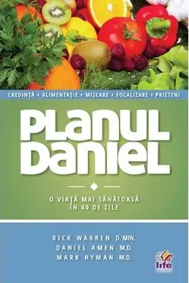 Planul Daniel. O viata mai sanatoasa in 40 zile