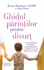 Ghidul parintilor pentru divort