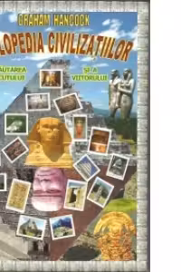 Enciclopedia civilizatiilor. In cautarea trecutului si a viitorului