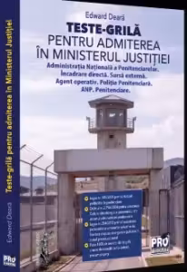 Teste-grila pentru admiterea in Ministerul Justitiei Administratia Nationala a Penitenciarelor. Incadrare directa. Sursa externa. Agent operativ. Politia Penitenciara. ANP. Penitenciare
