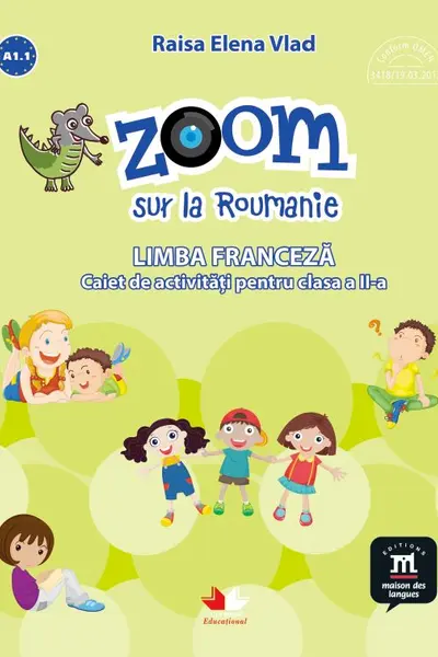 Zoom sur la roumanie limba franceza caiet de activitati pentru clasa a ii-a