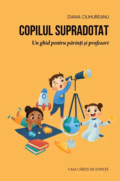 Copilul supradotat. Un ghid pentru parinti si profesori