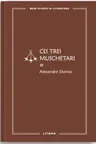 MARI CLASICI AI LITERATURII. CEI TREI MUSCHETARI. Vol.1.