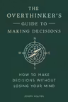 Overthinker's Guide to Making Decisions