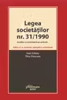 Legea societatilor nr. 31/1990. Analize si comentarii pe articole. Editia a 3-a - Ioan Schiau, Titus Prescure