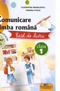Comunicare in limba romana. Caiet de lucru clasa I
