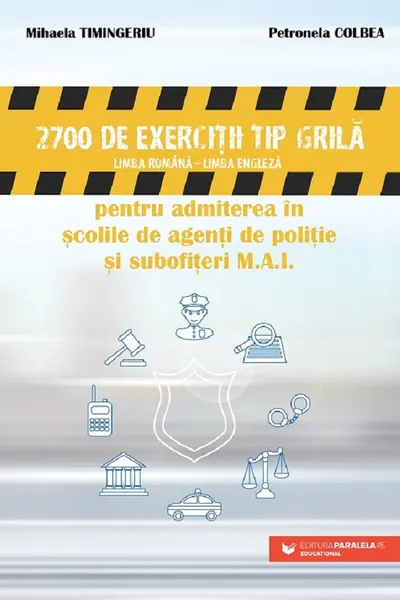 2700 de exercitii tip grila pentru admiterea in scolile de politie si subofiteri M.A.I.