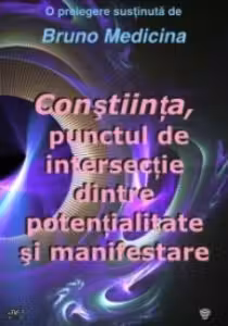 Constiinta, punctul de intersectie dintre potentialitate si manifestare (Audiobook)