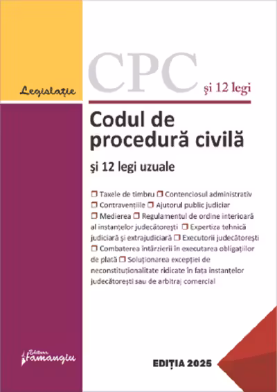Codul de procedură civilă și 12 legi uzuale Act. 11 februarie 2025