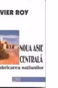 Noua Asie Centrala sau fabricarea natiunilor