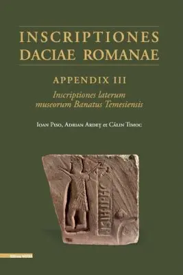 Inscriptiones Daciae Romanae appendix III inscriptiones laterum museorum banatus temesiensis