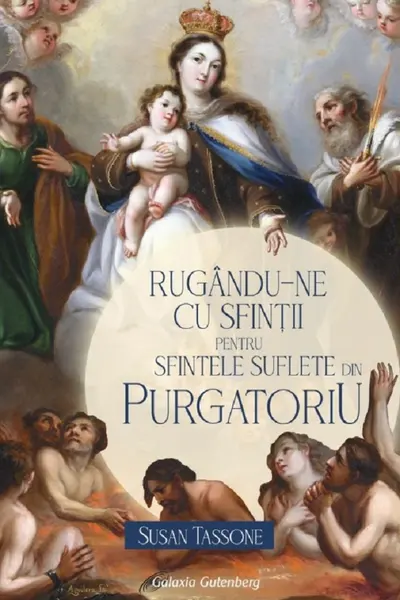 Rugându-ne cu sfinții pentru sfintele suflete din Purgatoriu