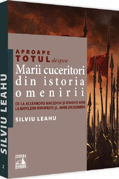 Aproape totul despre... Marii cuceritori din istoria omenirii
