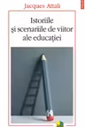 Istoriile si scenariile de viitor ale educatiei