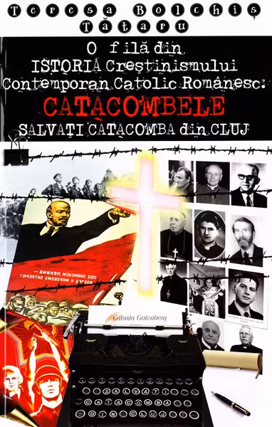 O filă din Istoria Creștinismului Contemporan Catolic Românesc: Catacombele
