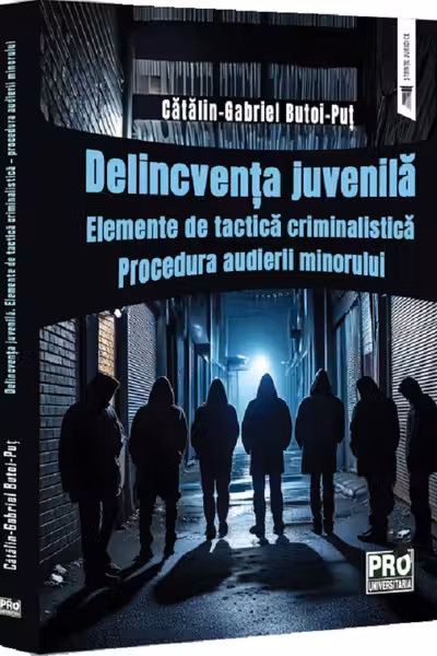 Delincventa juvenila. Elemente de tactica criminalistica. Procedura audierii minorului