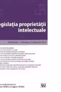 Legislatia proprietatii intelectuale - Actualizat 25 februarie 2013