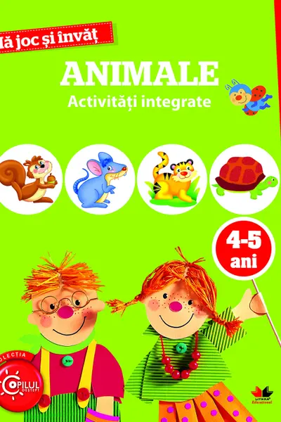 MA JOC SI INVAT. Animale. Activitati integrate. 4-5 ani