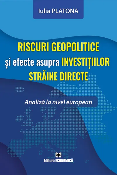 Riscuri geopolitice si efecte asupra investitiilor straine directe
