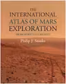 The International Atlas of Mars Exploration: Volume 2, 2004 to 2014: From Spirit to Curiosity
