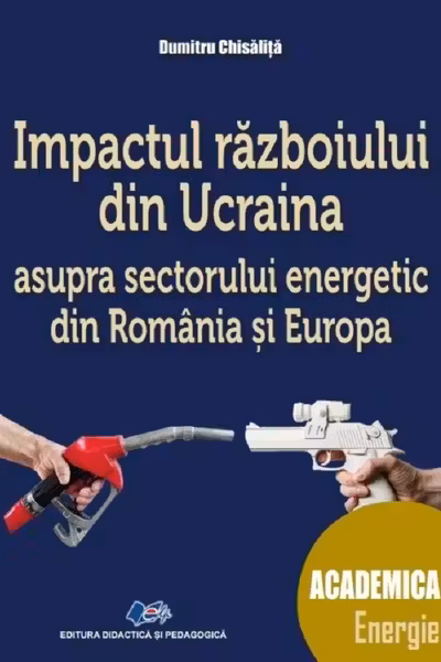 Impactul razboiului din Ucraina asupra sectorului energetic din Romania si din Europa