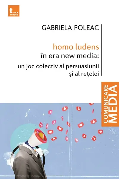 homo ludens în era new media: un joc colectiv al persuasiunii și al rețelei