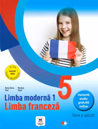 LIMBA MODERNA 1. Limba franceza. Teorie si aplicatii. Clasa a V-a