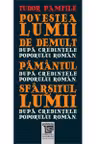 Povestea lumii de demult dupa credintele poporului roman. Pamantul dupa credintele poporului roman. Sfarsitul lumii dupa credintele poporului roman