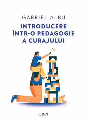 Introducere intr-o pedagogie a curajului