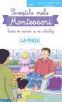 Povestile mele Montessori. Invat sa numar si sa calculez: La piata. Nivelul 2
