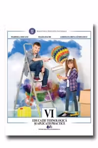 Educatie tehnologica si aplicatii practice. Manual pentru clasa a VI-a