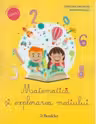 Matematica si explorarea mediului. Caiet de lucru clasa I