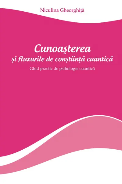 Cunoasterea si fluxurile de constiinta cuantica